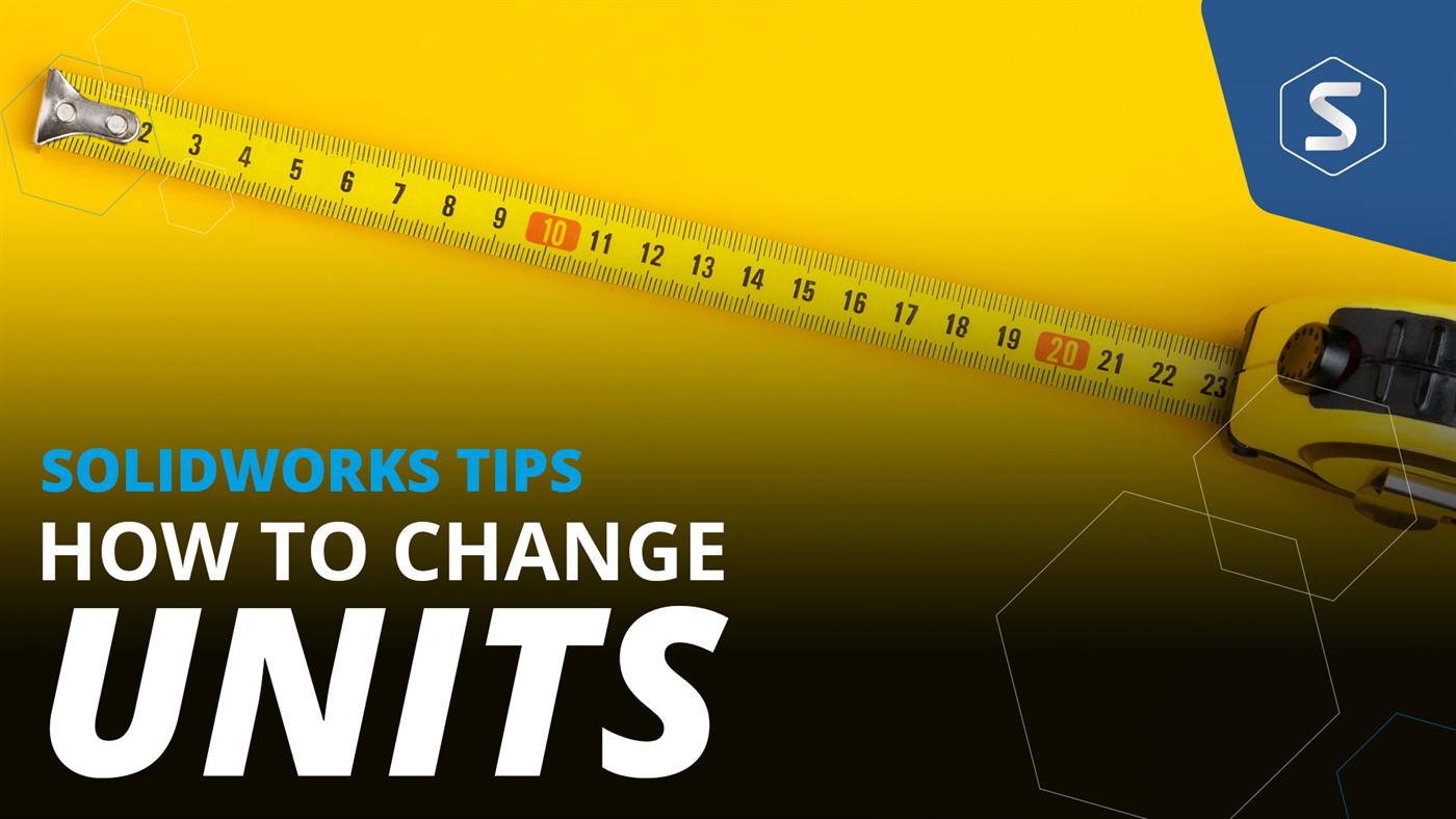 How to Change Units in SOLIDWORKS