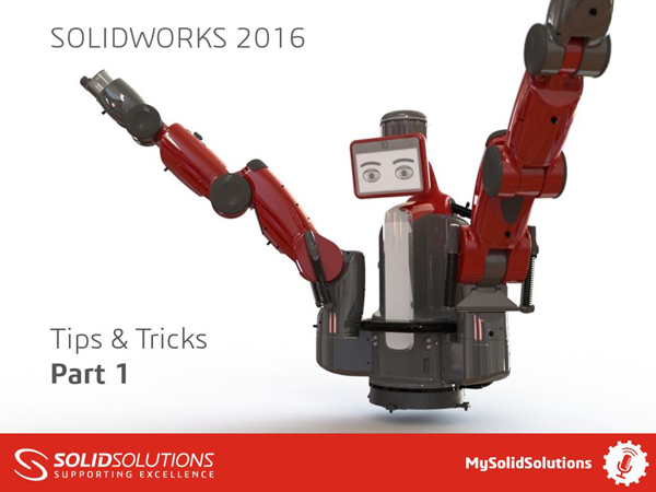 SOLIDWORKS 2016 Tips & Tricks SOLIDWORKS 2016 Tips & Tricks