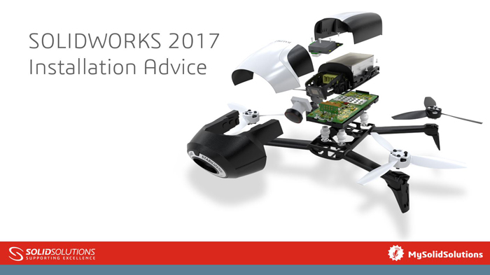 SOLIDWORKS 2017 Installation Advice SOLIDWORKS 2017 Installation Advice